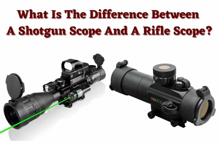 Difference Between A Shotgun Scope And A Rifle Scope