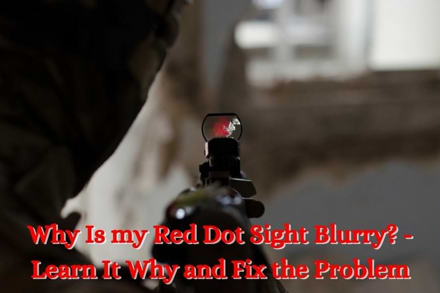 red dot sight is blurry